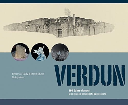 Verdun 100 Jahre danach : eine deutsch-französische Spurensuche