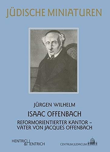 Isaac Offenbach reformorientierter Kantor - Vater von Jacques Offenbach