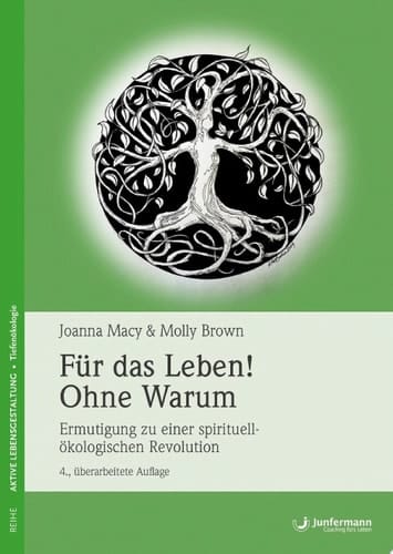 Für das Leben! Ohne Warum Ermutigung zu einer spirituell-ökologischen Revolution