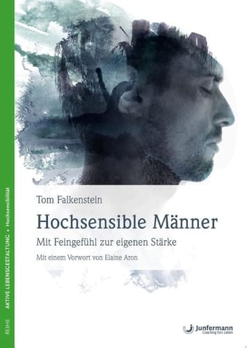 Hochsensible Männer Mit Feingefühl zur eigenen Stärke