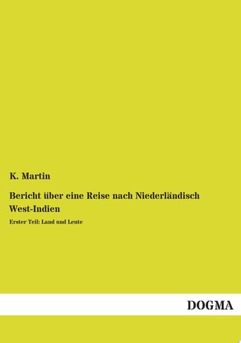 Bericht über eine Reise nach Niederländisch West-Indien Erster Teil: Land und Leute