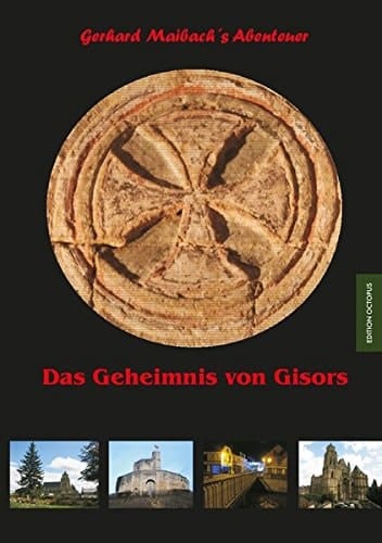 Das Geheimnis von Gisors Gerhard Maibach's Abenteuer