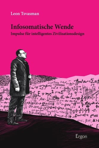 Infosomatische Wende Impulse für intelligentes Zivilisationsdesign