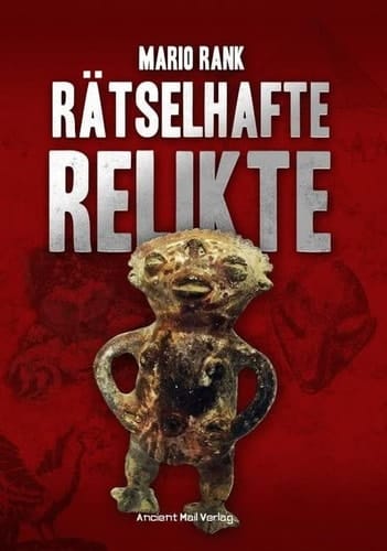 Rätselhafte Relikte rätselhafte Funde gegen die Geschichtsschreibung