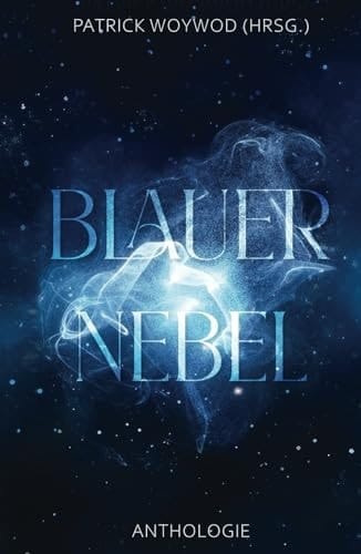 Blauer Nebel: Spendenanthologie für den Gnadenhof Sandhausen-Bruchhausen (Spendenanthologien Gnadenhof Sandhausen-Bruchhausen) (German Edition)