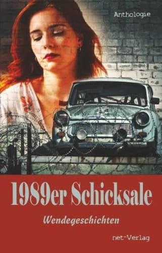 1989er Schicksale Wendegeschichten : Anthologie