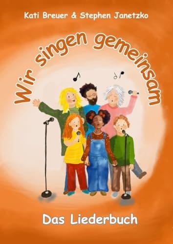 Wir singen gemeinsam - Das Liederbuch: Mit allen Texten, Noten und Akkorden zum Mitsingen und Mitspielen (German Edition)