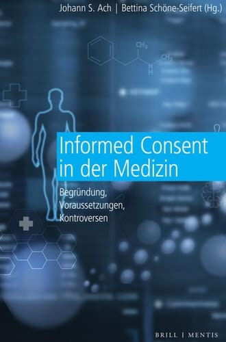 Informed Consent in der Medizin Begründung, Voraussetzungen, Kontroversen