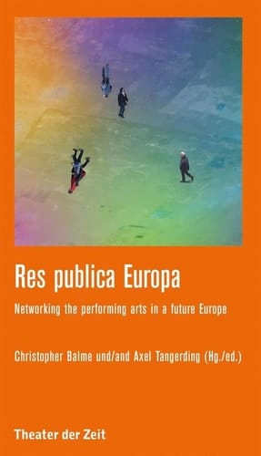 Res Publica Europa Networking the Performing Arts in a Future Europe