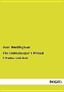 The Housekeeper ́s Friend A Practical Cook-Book
