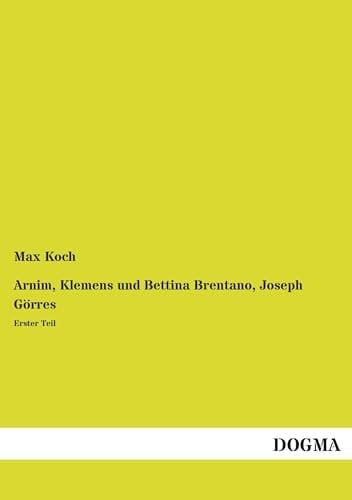Arnim, Klemens und Bettina Brentano, Joseph Görres Erster Teil