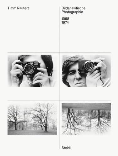 Timm Rautert (Bilingual Edition) Bildanalytische Photographie / Image-Analytical Photography, 1968-1974