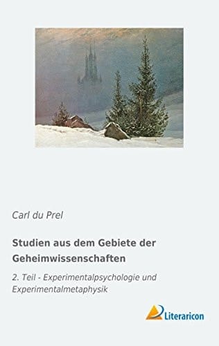 Studien aus dem Gebiete der Geheimwissenschaften 2. Teil - Experimentalpsychologie und Experimentalmetaphysik