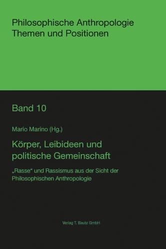 Körper, Leibideen und politische Gemeinschaft „Rasse“ und Rassismus aus der Sicht der Philosophischen Anthropologie