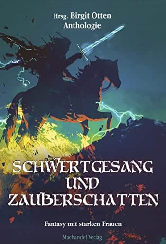 Schwertgesang und Zauberschatten Fantasy mit starken Frauen : Anthologie