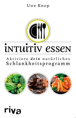 Intuitiv essen Aktiviere dein natürliches Schlankheitsprogramm