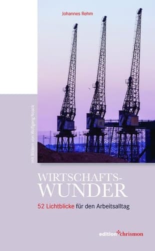 Wirtschaftswunder 52 Lichtblicke für den Arbeitsalltag