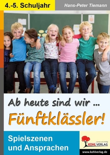 Ab heute sind wir Fünftklässler! Spielszenen und Ansprache