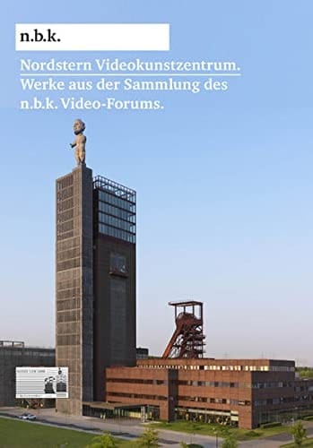 Nordstern Videokunstzentrum Werke aus der Sammlung des n.b.k. Video-Forums