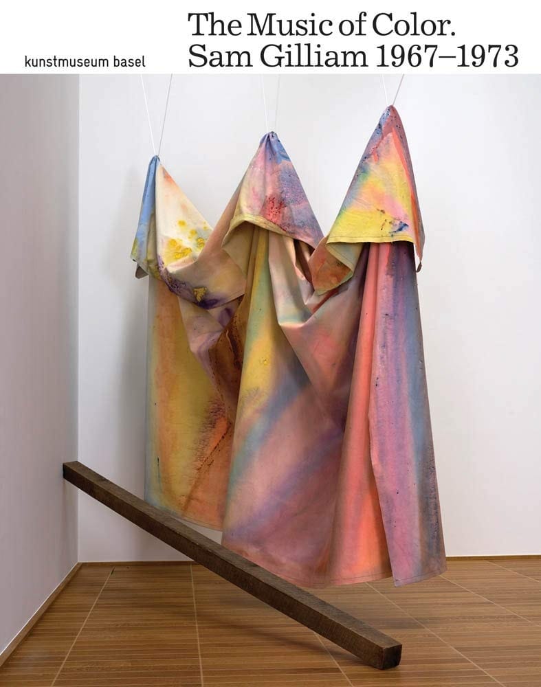 The Music of Color. Sam Gilliam 1967-1973 Katalog Zur Ausstellung Im Kunstmuseum Basel, June 9-September 30, 2018