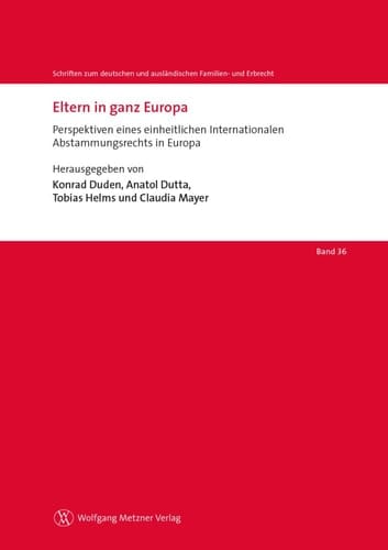 Eltern in ganz Europa Perspektiven eines einheitlichen Internationalen Abstammungsrechts in Europa