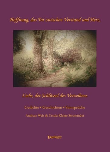 Hoffnung, das Tor zwischen Verstand und Herz, Liebe, der Schlüssel des Verzeihens