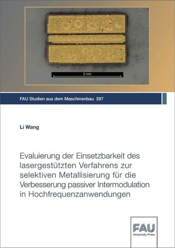 Evaluierung der Einsetzbarkeit des lasergestützten Verfahrens zur selektiven Metallisierung für die Verbesserung passiver Intermodulation in Hochfrequenzanwendungen