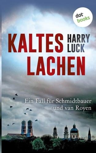 Kaltes Lachen - Ein Fall für Schmidtbauer und van Royen Kriminalroman