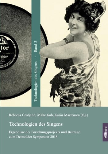 Technologien des Singens Ergebnisse des Forschungsprojekts und Beiträge zum Detmolder Symposion 2018