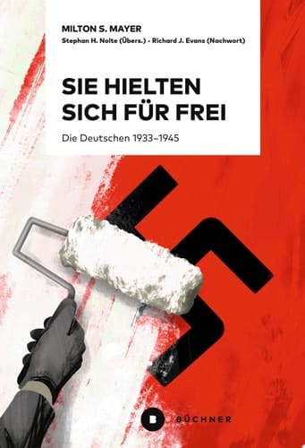 Sie hielten sich für frei Die Deutschen 1933–1945