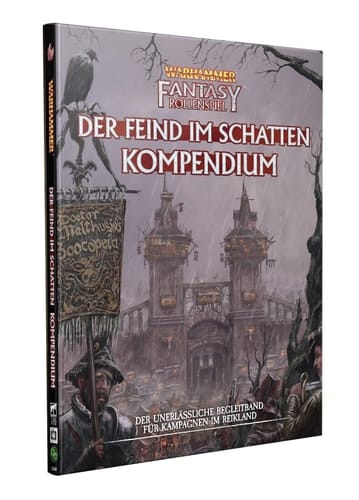 Der Feind im Schatten - Kompendium der unerlässliche Begleitband für Kampagnen im Reikland