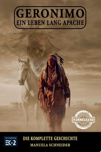 Geronimo – Ein Leben lang Apache Die komplette Geschichte