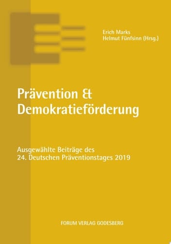 Prävention & Demokratieförderung Ausgewählte Beiträge des 24. Deutschen Präventionstages (20. und 21. Mai 2019 in Berlin)