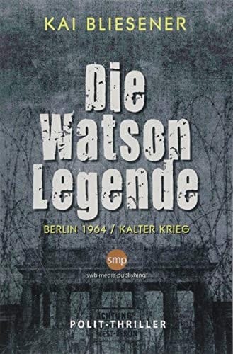 Die Watson-Legende ein Carl-Janson-Thriller/ Kai Bliesener