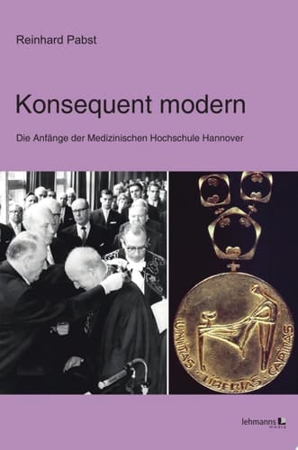 Konsequent modern Die Anfänge der Medizinischen Hochschule Hannover