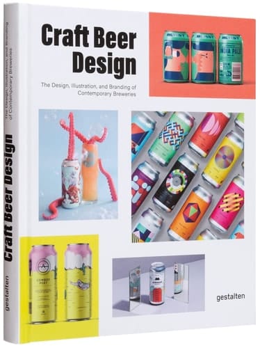 Craft Beer Design The Design, Illustration and Branding of Contemporary Breweries