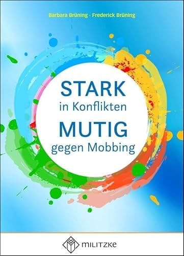 Stark in Konflikten, Mutig gegen Mobbing anhand von Beispielen ethisch und rechtlich argumentieren : Klassen 7-10