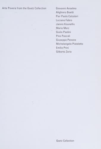 Arte Povera Works and Documents from the Goetz Collection 1958 Until Today