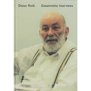 Dieter Roth gesammelte Interviews