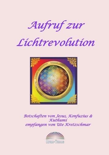 Aufruf zur Lichtrevolution Botschaften von Jesus, Konfuzius & Kuthumi