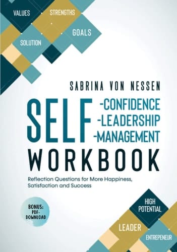 Workbook Self-Confidence, Self-Leadership, Self-Management [Bonus: PDF-Download]: Reflection Questions for More Happiness, Satisfaction and Success