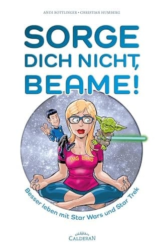 Sorge Dich nicht, Beame! Besser leben mit Star Wars und Star Trek