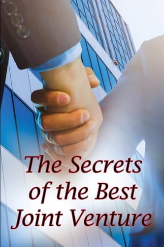 The Secrets of the Best Joint Venture Proven Methods for Promoting Your Joint Venture Partners! Ideal Gift Concept