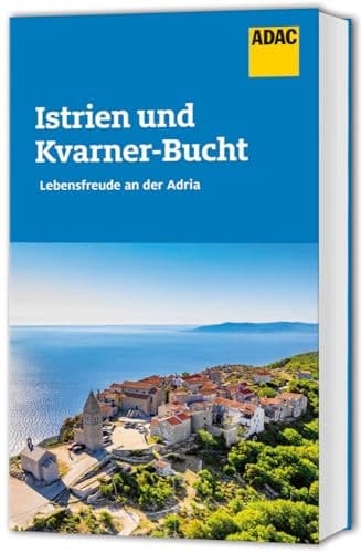 ADAC Reiseführer Istrien und Kvarner Bucht Der Kompakte mit den ADAC Top Tipps und cleveren Klappenkarten