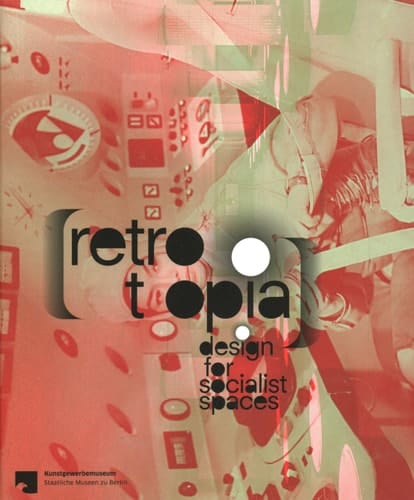 Retrotopia Design for Socialist Spaces