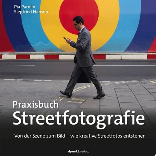 Praxisbuch Streetfotografie Von der Szene zum Bild – wie kreative Streetfotos entstehen