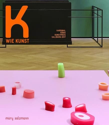 K wie Kunst Kardinal König Kunstpreis für bildende Kunst : Salzburg 2017