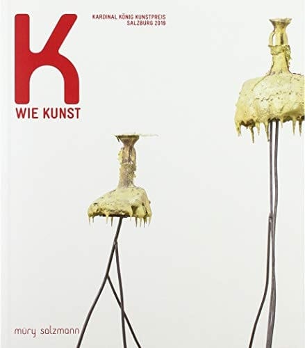 K wie Kunst Kardinal König Kunstpreis für bildende Kunst : Salzburg 2019