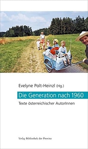 Die Generation nach 1960 Texte österreichischer AutorInnen