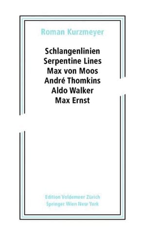 Schlangenlinien / Serpentine Lines Max Von Moos, André Thomkins, Aldo Walker, Max Ernst
